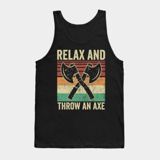 Relax And Throw An Axe Funny Axe Throwing Tank Top